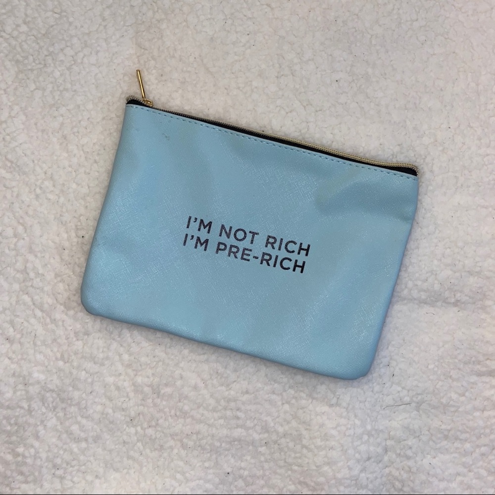I’m not rich I’m pre-rich cosmetic bag